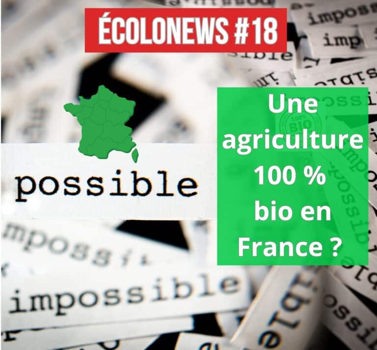 Couverture de l’Écolonews #18 illustrant le thème “Une agriculture 100 % bio en France ?” avec le mot possible mis en avant sur un fond de papiers portant le mot impossible, et une carte verte de la France symbolisant l’espoir d’une transition agricole durable.