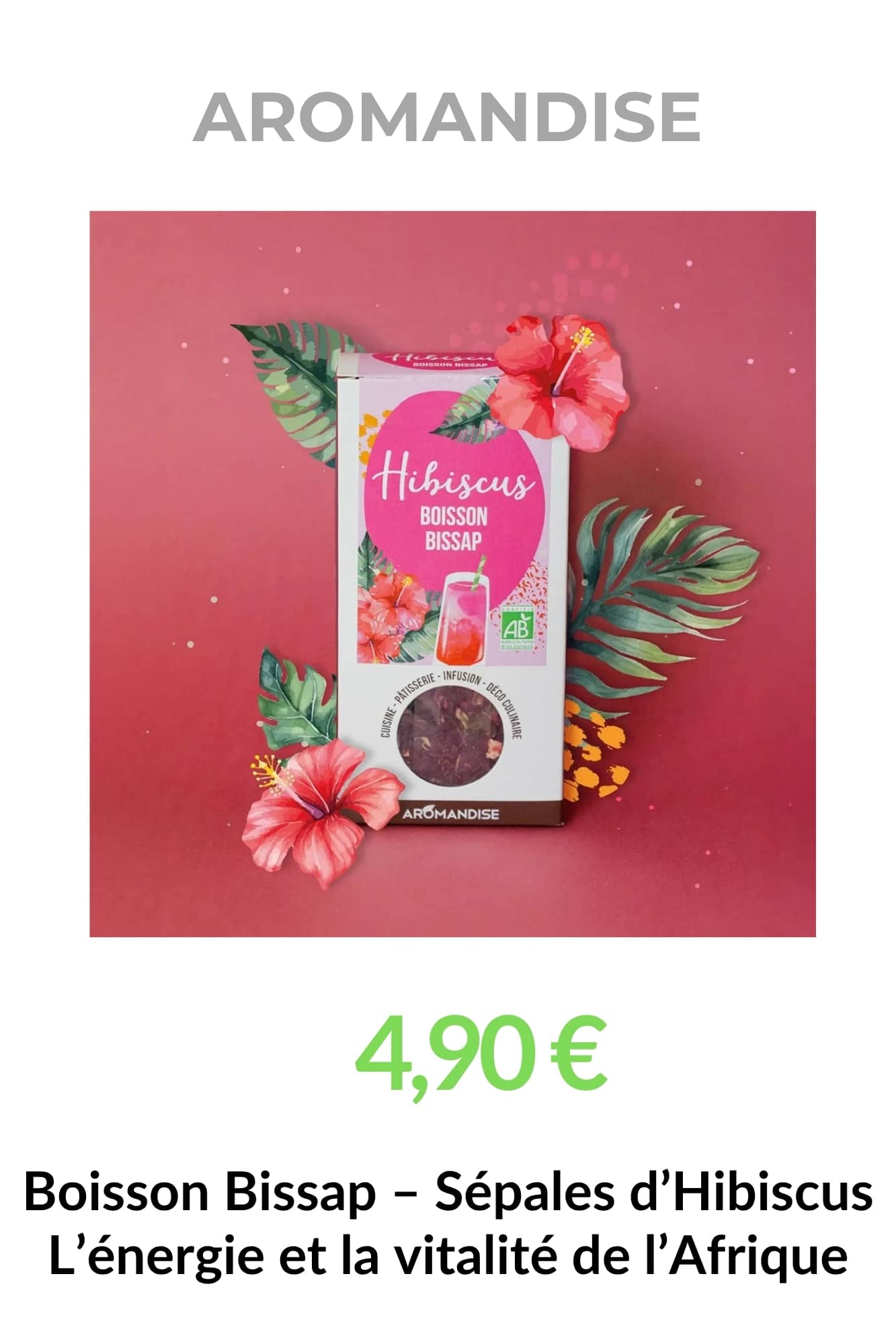 Boisson bissap à l’hibiscus bio Aromandise, infusion naturelle riche en antioxydants associée à la vitalité naturelle et à l’énergie du quotidien
