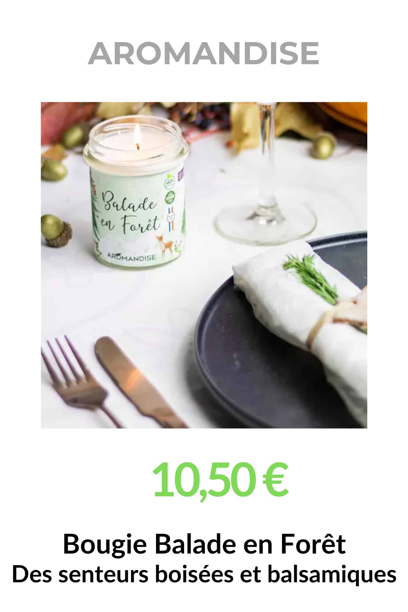 Bougie naturelle Balade en Forêt Aromandise aux senteurs boisées et balsamiques dans une ambiance cocooning chaleureuse