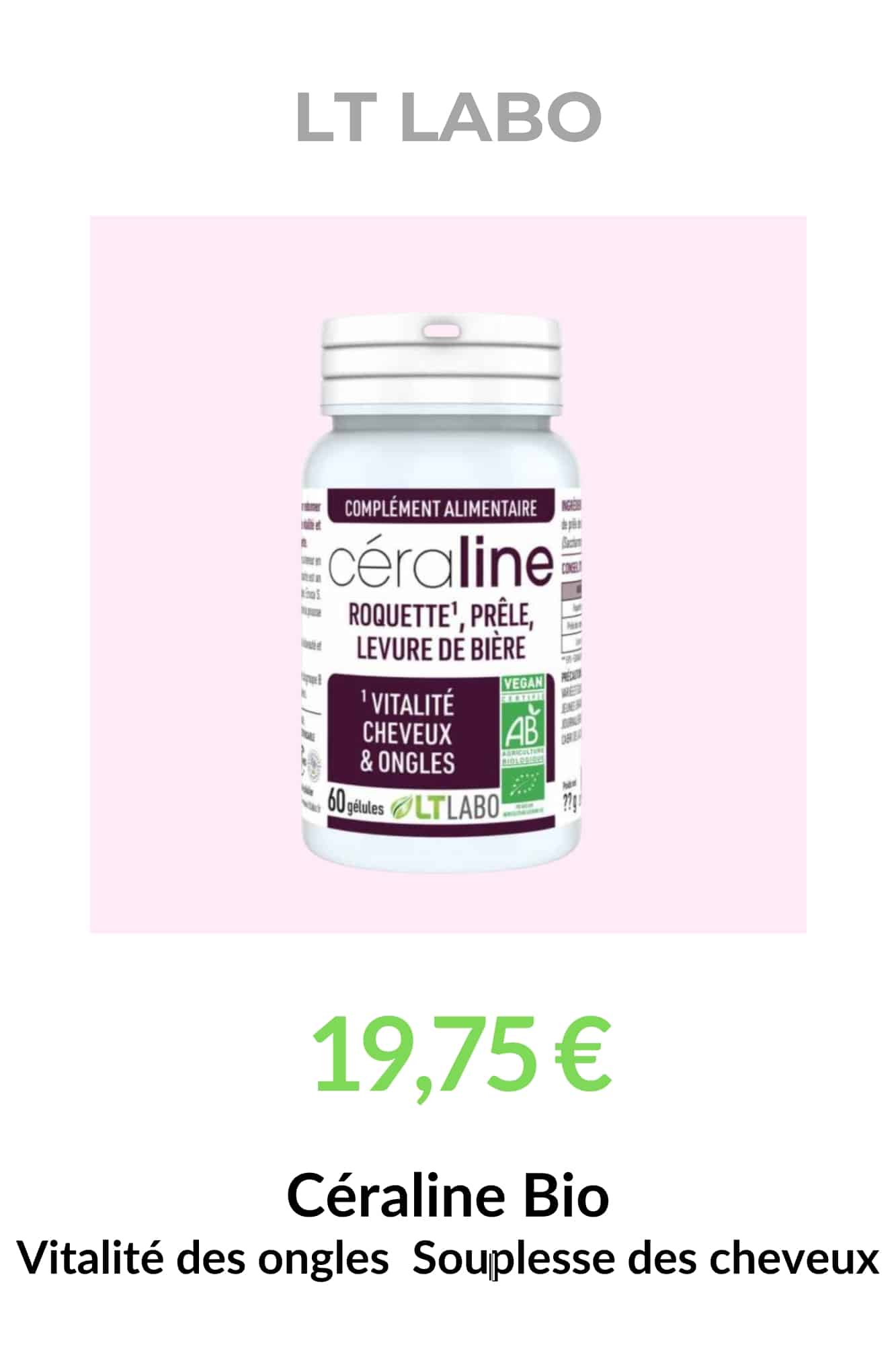 Complément alimentaire bio Céraline LT Labo pour renforcer cheveux et ongles naturellement