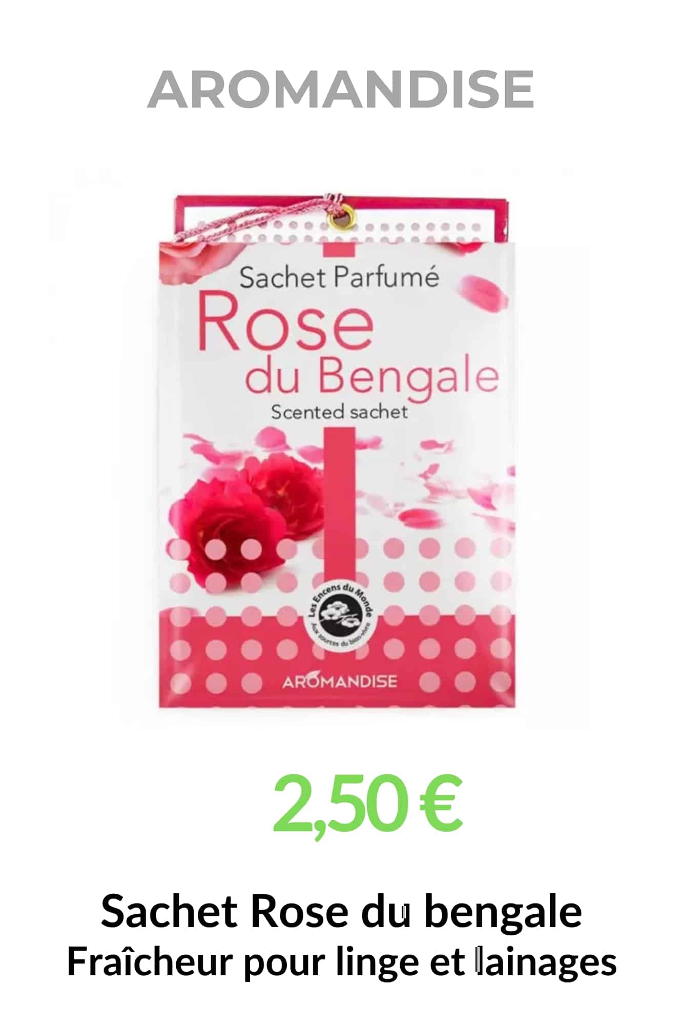 Sachet parfumé Rose du Bengale Aromandise pour parfumer naturellement le linge, les placards et la maison avec une senteur florale délicate et raffinée.