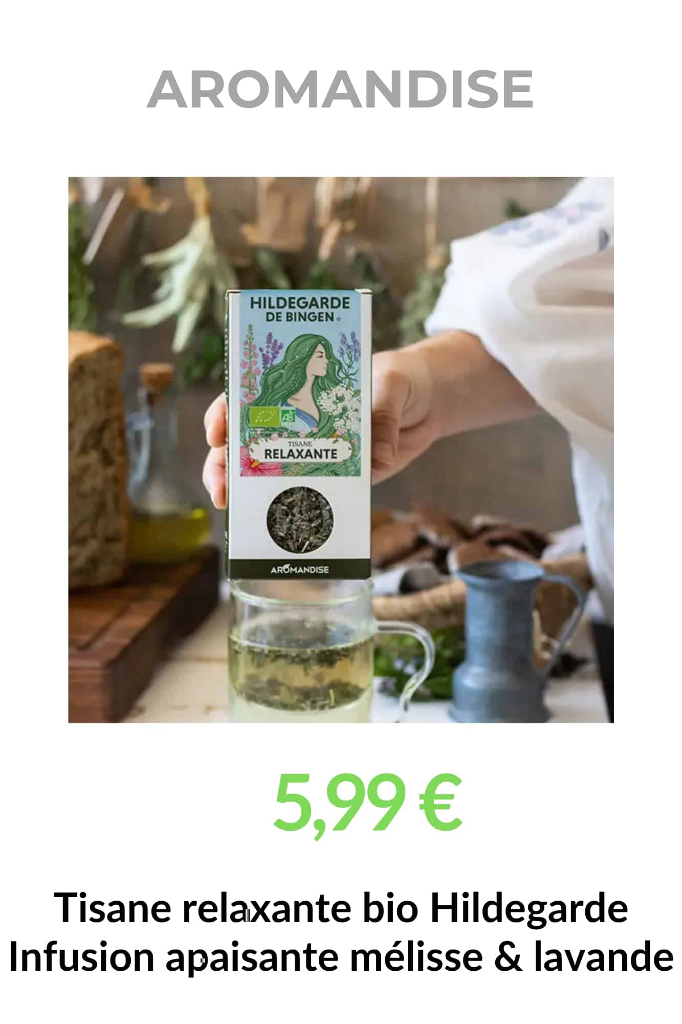 tisane relaxante bio hildegarde aromandise prix 5,99 infusion melisse lavande bio