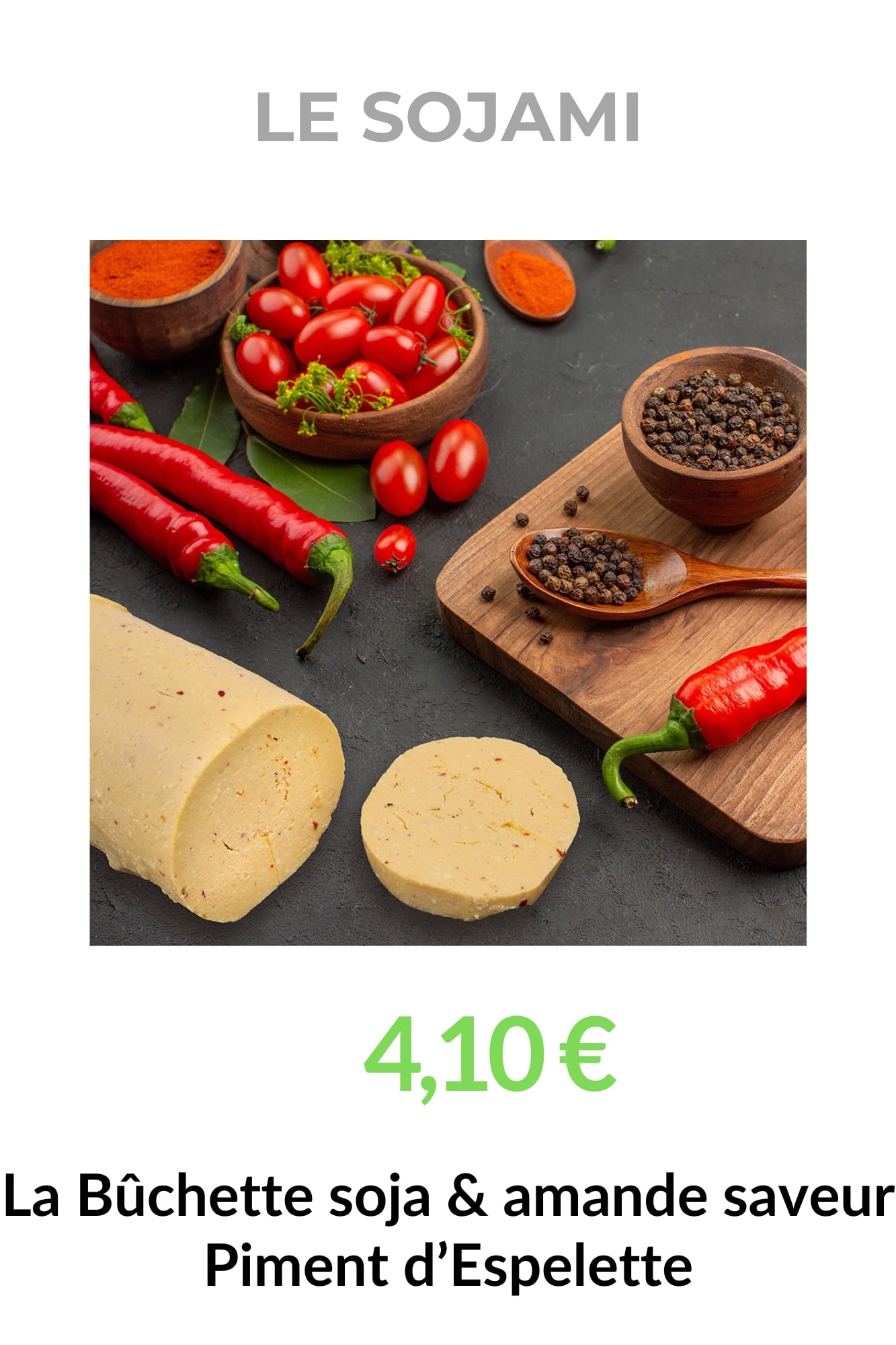 Fiche produit de la Bûchette Soja & Amande Bio saveur Piment d'Espelette Sojami avec son visuel et son prix.