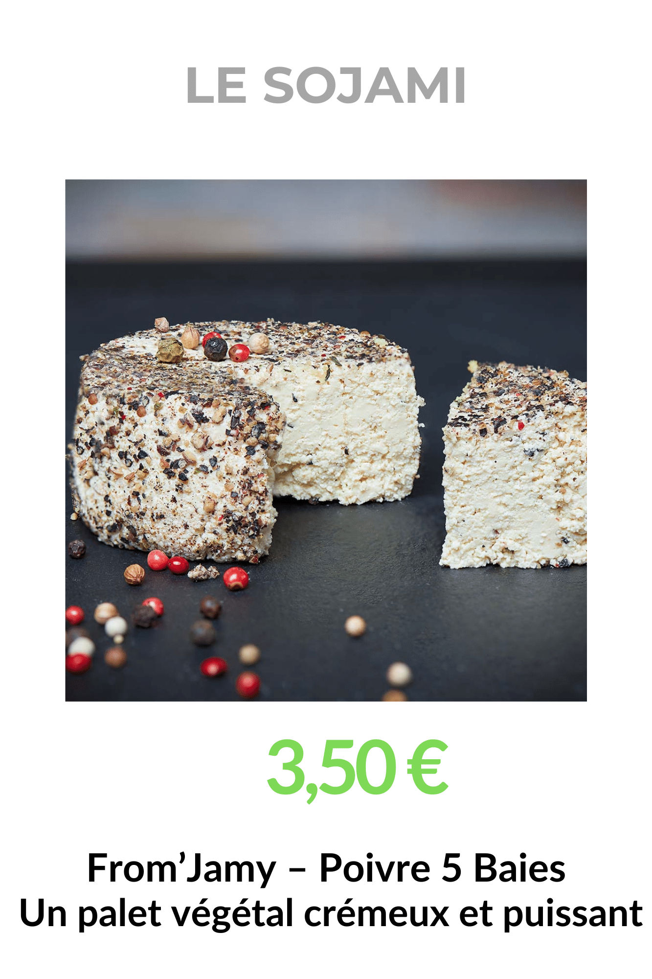 Fiche produit From'Jamy Poivre 5 Baies Bio Sojami présentant un palet végétal au soja lactofermenté avec son visuel et son prix.