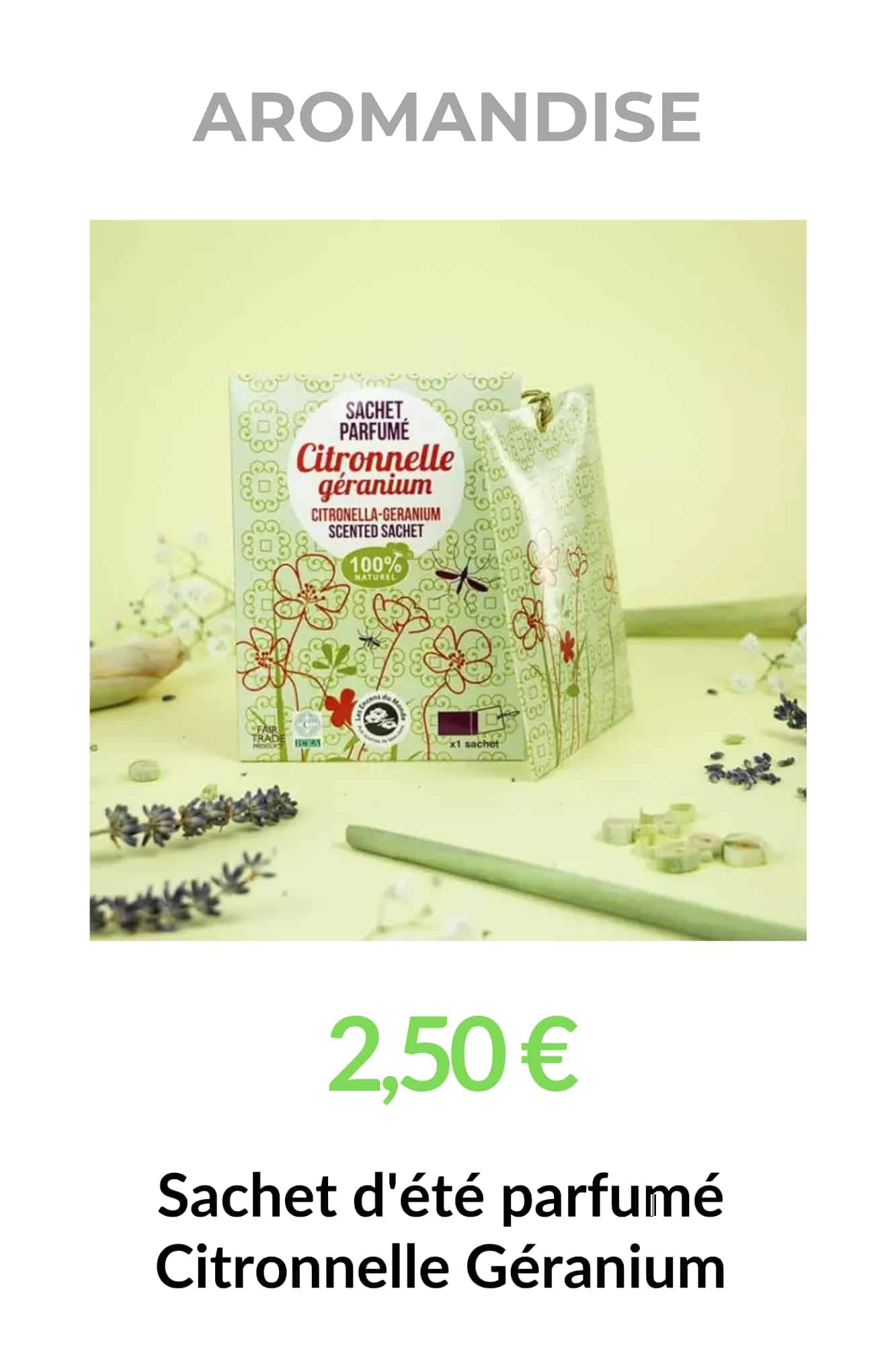 Sachet parfumé Citronnelle Géranium Aromandise – 2,50 € – Bio Shop Ecolopromo