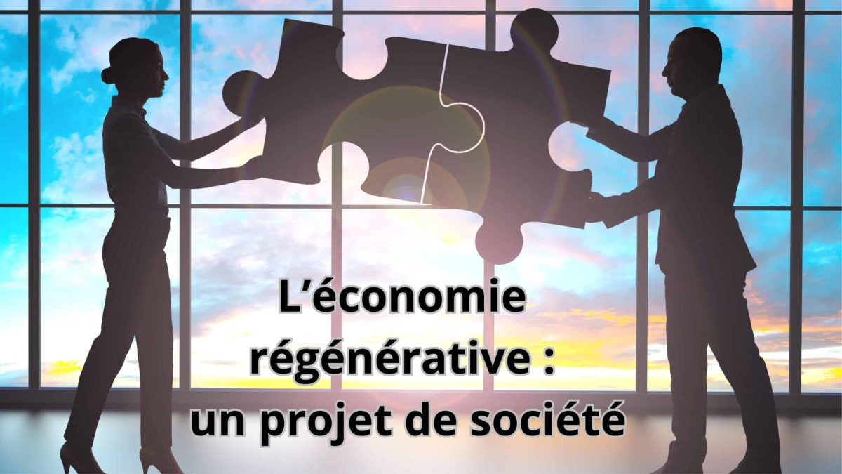 L’économie régénérative, un projet de société pour réparer le lien au vivant